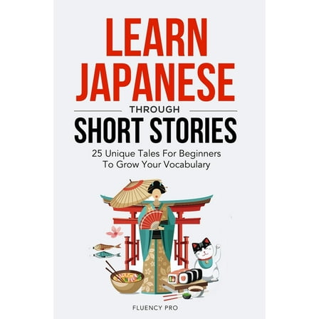 Fluency Pro Learn Japanese Through Short Stories (Paperback)