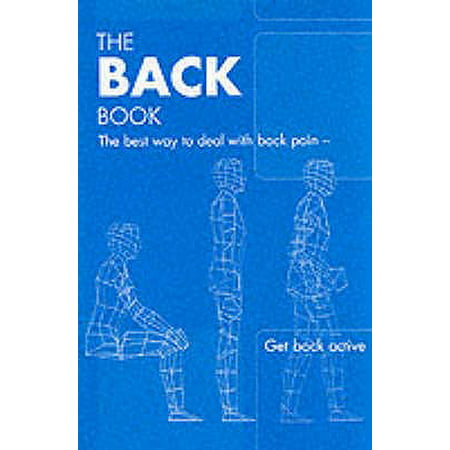 The Back Book: the Best Way to Deal with Back Pain; Get Back Active