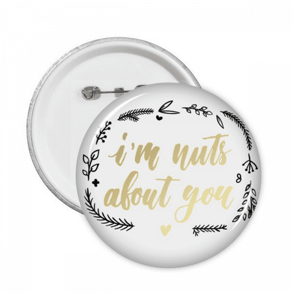 I'n Nuts About You Quote Style Pins Badge Button Round Clothing Decoration 5pcs
