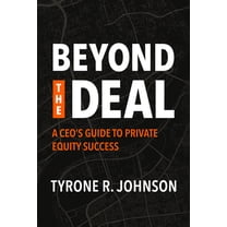 Beyond the Deal: A Ceo's Guide to Private Equity Success, (Paperback)