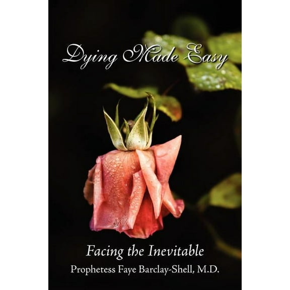 Dying Made Easy : Facing the Inevitable