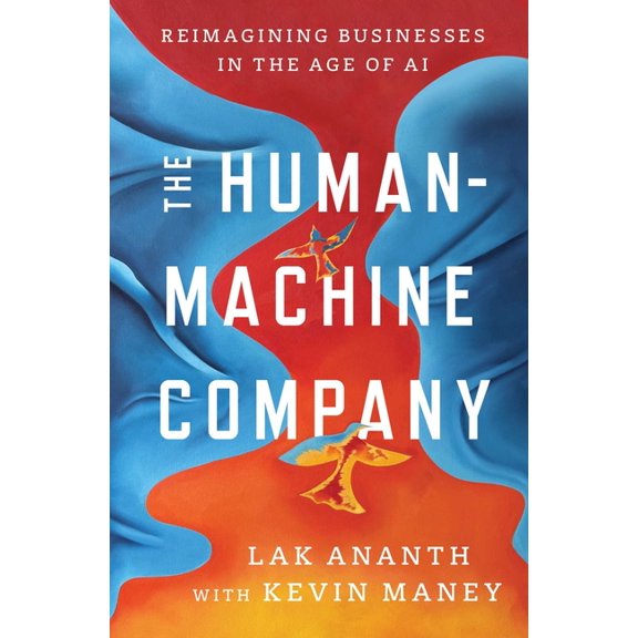 The Human-Machine Company: Reimagining Businesses in the Age of AI, (Hardcover)