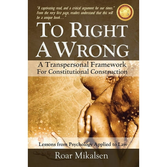 To Right a Wrong: A Transpersonal Framework for Constitutional Construction, (Paperback)