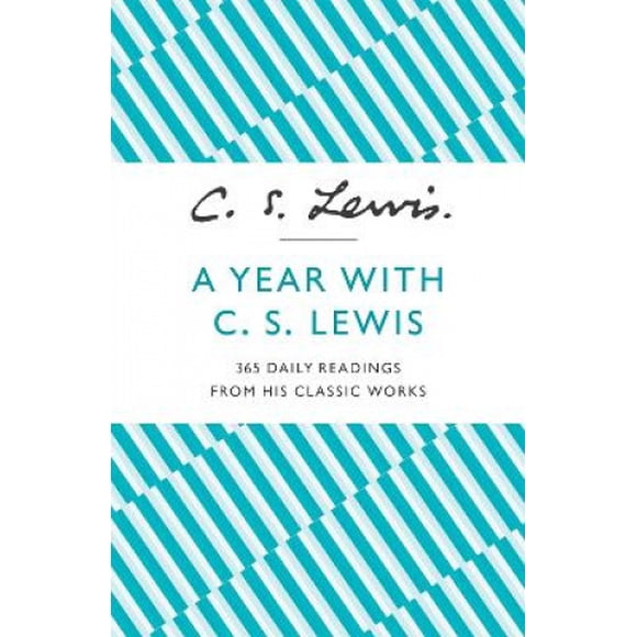 A Year With C. S. Lewis: 365 Daily Readings from his Classic Works
