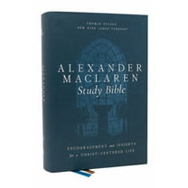 Alexander MacLaren Study Bible: Encouragement and Insights for a Christ-Centered Life (Nkjv, Hardcover, Comfort Print), (Hardcover)