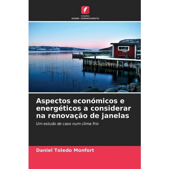 Aspectos económicos e energéticos a considerar na renovação de janelas, (Paperback)