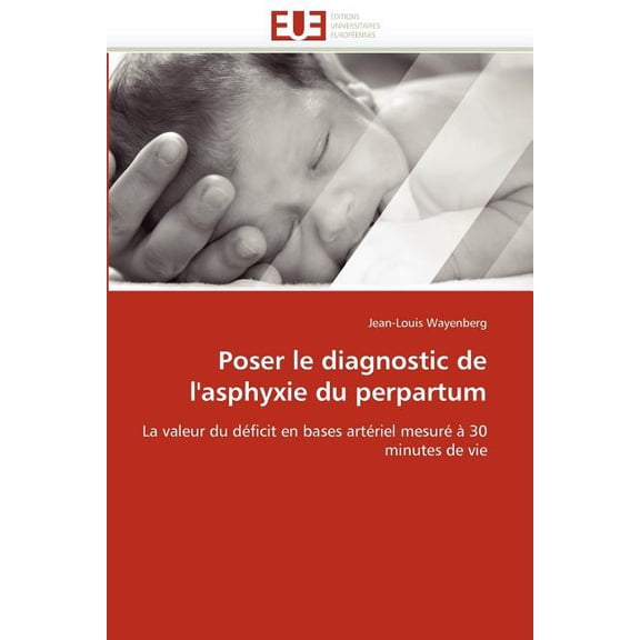 Omn.Univ.Europ.: Poser Le Diagnostic de l'Asphyxie Du Perpartum (Paperback)
