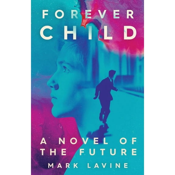 ForeverChild: A Novel of the Future, (Paperback)