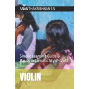 Violin: Simple Learning Guide & Basics in Carnatic Style - Vol 2, (Paperback)