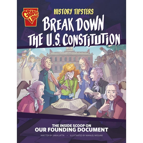 History Tipsters History Tipsters Break Down the U.S. Constitution: The Inside Scoop on Our Founding Document, (Paperback)