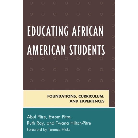 Critical Black Pedagogy in Education Educating African American Students: Foundations, Curriculum, and Experiences, (Paperback)