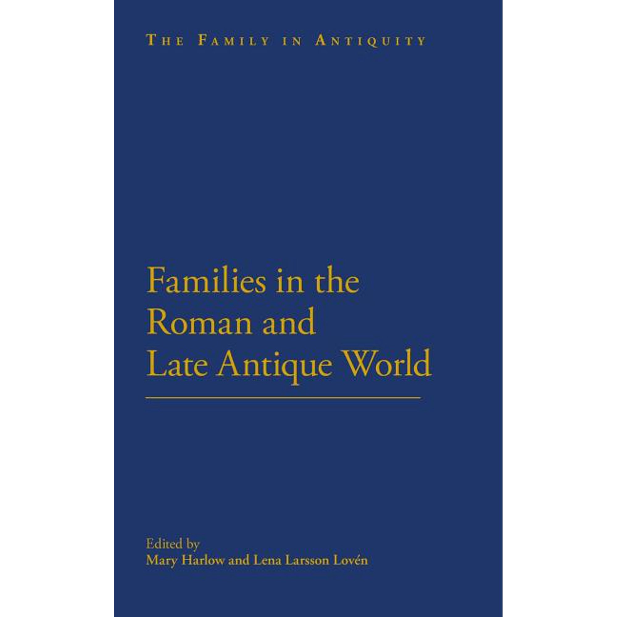 Family in Antiquity Families in the Roman and Late Antique World, (Hardcover)