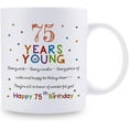 thumbnail image 2 of 75th Birthday Gifts for Women Men - 75 Years Young Birthday Mug - 75th Birthday Gifts for Grandma Grandpa Mom Dad Friend Sister Brother Uncle Aunt Coworker - 11oz Coffee Mug, 2 of 6