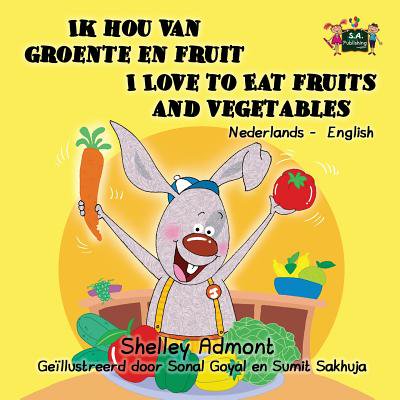 Holland Collection - Dutch English Bilingual Collection: Ik Hou Van Groente En Fruit I Love to Eat Fruits and Vegetables: Dutch English Bilingual Edition (Paperback)