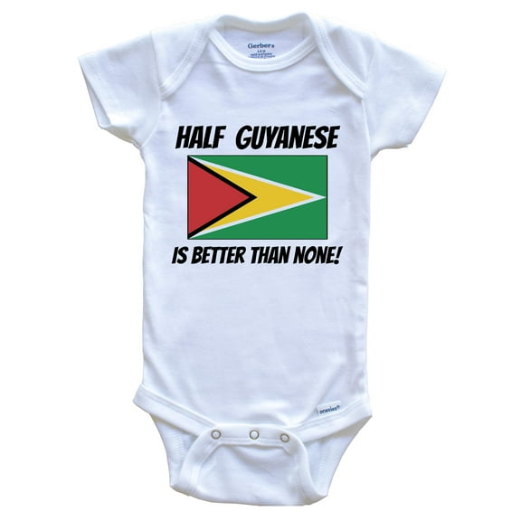Half Guyanese Is Better Than None Guyana Flag Funny Baby Bodysuit, 0-3 Months White
