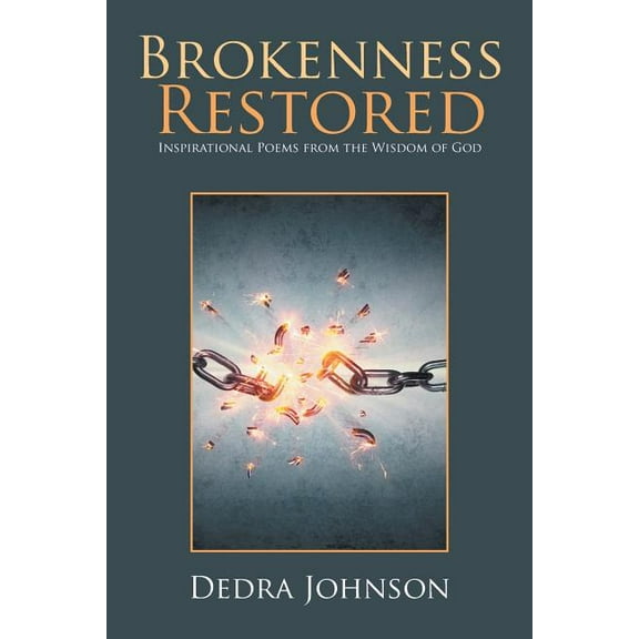Brokenness Restored : Inspirational Poems from the Wisdom of God