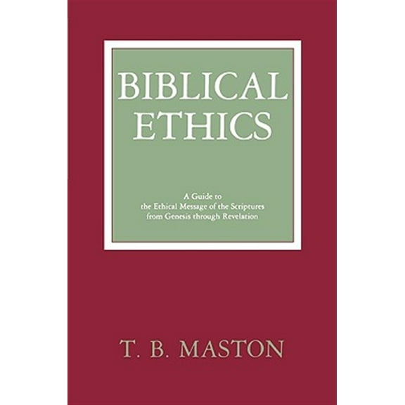 Biblical Ethics (Paperback) by T B Matson