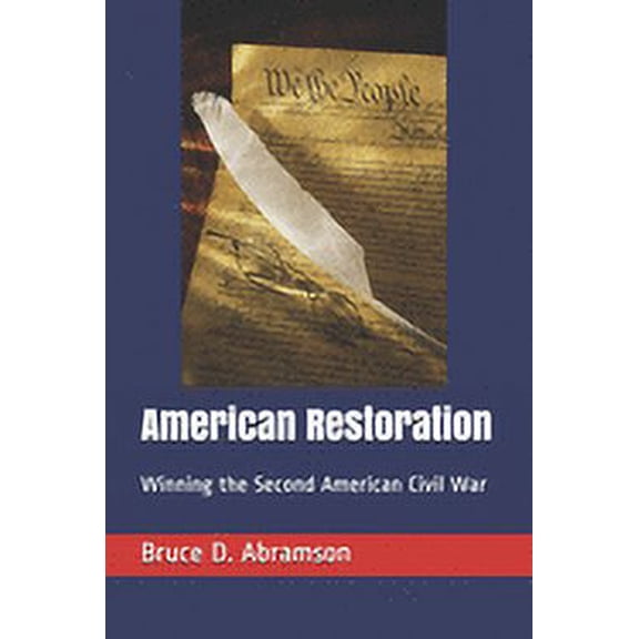 American Restoration: Winning the Second American Civil War (Paperback) by Bruce D Abramson