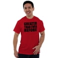 thumbnail image 5 of Greater Than Ever Before Motivational Men's Graphic T Shirt Tees Brisco Brands M, 5 of 6