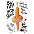 thumbnail image 1 of Pre-Owned Big Fat Food Fraud: Confessions of a Health-Food Hustler (Hardcover) by Jeff Scot Philips, 1 of 1