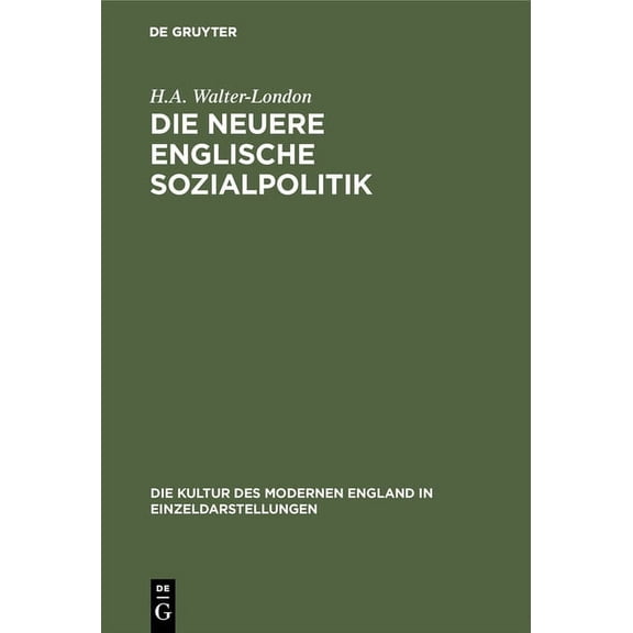 Die Kultur Des Modernen England in Einze Die Neuere Englische Sozialpolitik, Book 6, (Hardcover)