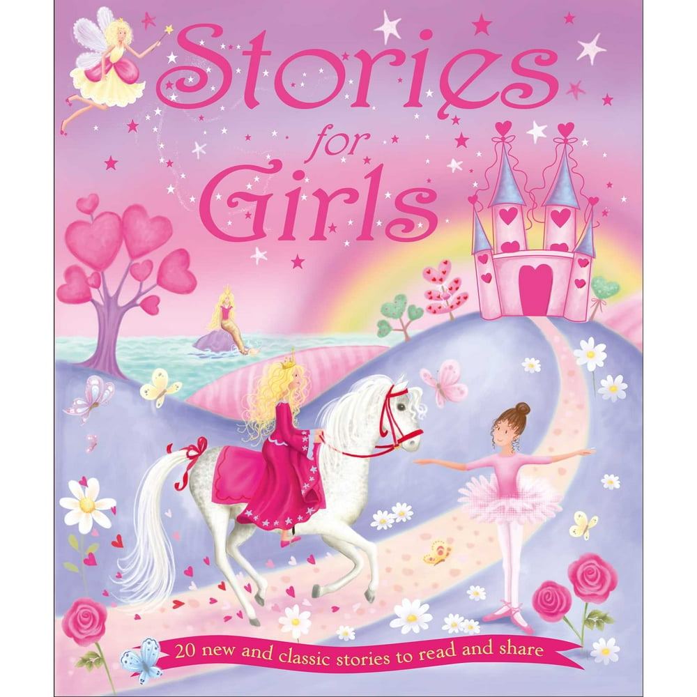 Stories For Girls 20 New And Classic Stories To Read And Share Hardcover