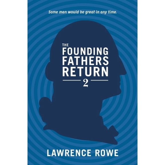 The Founding Fathers Return 2 (Paperback) by Lawrence Rowe