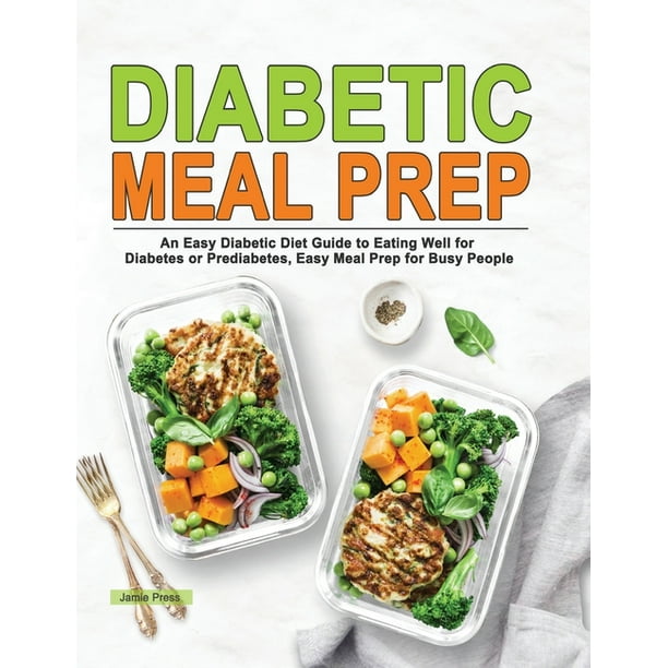 Diabetic Meal Prep An Easy Diabetic Diet Guide to Eating Well for