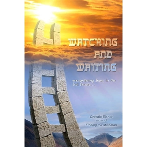 Finding the Afikoman: Watching and Waiting: Encountering Jesus in the Fall Feasts (Paperback)