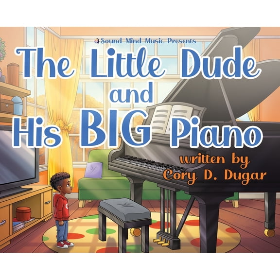 The Little Dude and His BIG Piano, (Hardcover)