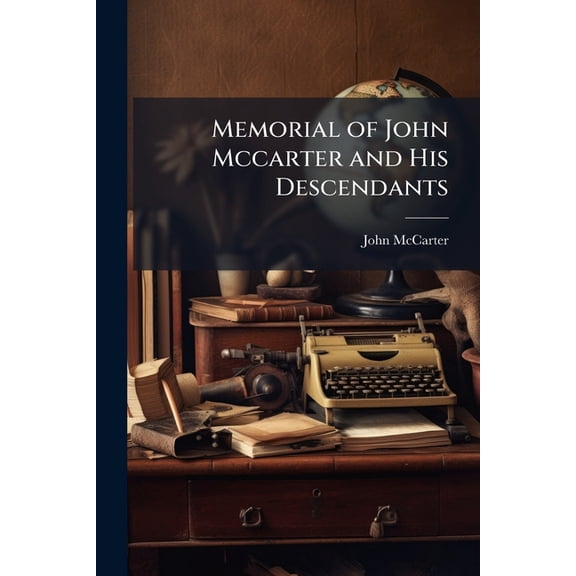 Memorial of John Mccarter and His Descendants, (Paperback)