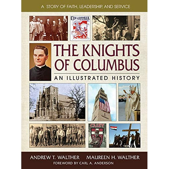 The Knights of Columbus: An Illustrated History