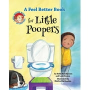 Feel Better Books for Little Kids Series: A Feel Better Book for Little Poopers (Hardcover)