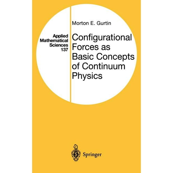 Applied Mathematical Sciences Configurational Forces as Basic Concepts of Continuum Physics, Book 137, (Hardcover)