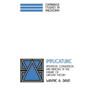 Cambridge Studies in Philosophy Implicature: Intention, Convention, and Principle in the Failure of Gricean Theory, (Paperback)