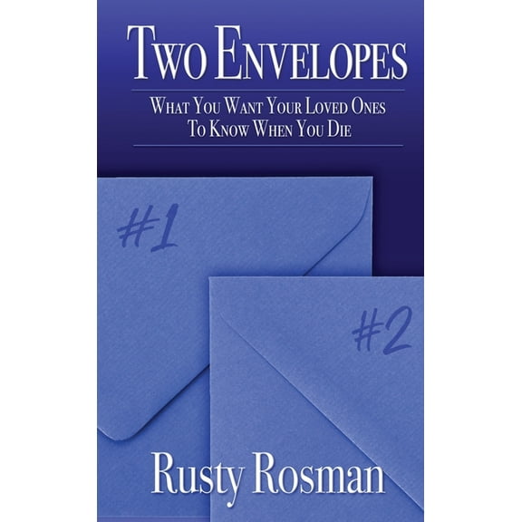 Two Envelopes: What You Want Your Loved Ones To Know When You Die (Hardcover)