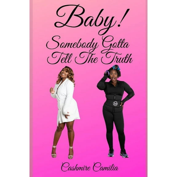 Baby, Somebody Gotta Tell The Truth, (Paperback)