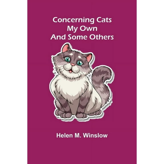 Concerning Cats; My Own and Some Others (Paperback)