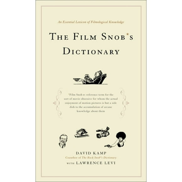 Pre-Owned The Film Snob's Dictionary: An Essential Lexicon of Filmological Knowledge (Paperback 9780767918763) by David Kamp, Lawrence Levi