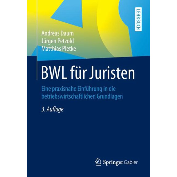 Bwl Für Juristen: Eine Praxisnahe Einführung in Die Betriebswirtschaftlichen Grundlagen, (Paperback)