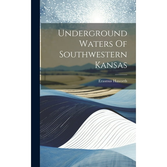 Underground Waters Of Southwestern Kansas (Hardcover)