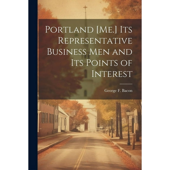 Portland [Me.] its Representative Business men and its Points of Interest (Paperback)