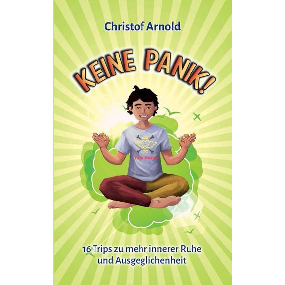 Keine Panik: 16 Trips zu mehr innerer Ruhe und Ausgeglichenheit, (Paperback)
