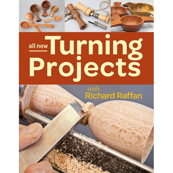 All New Turning Projects with Richard Raffan: A Hands-On Guide to Functional and Beautiful Woodturning Projects, (Paperback)