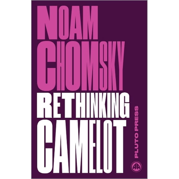 Chomsky Perspectives: Rethinking Camelot: JFK, the Vietnam War, and U.S. Political Culture (Paperback)