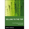 Selling to the Top: David Peoples' Executive Selling Skills [Paperback - Used]