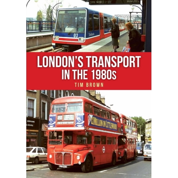 London's Transport in the 1980s, (Paperback)
