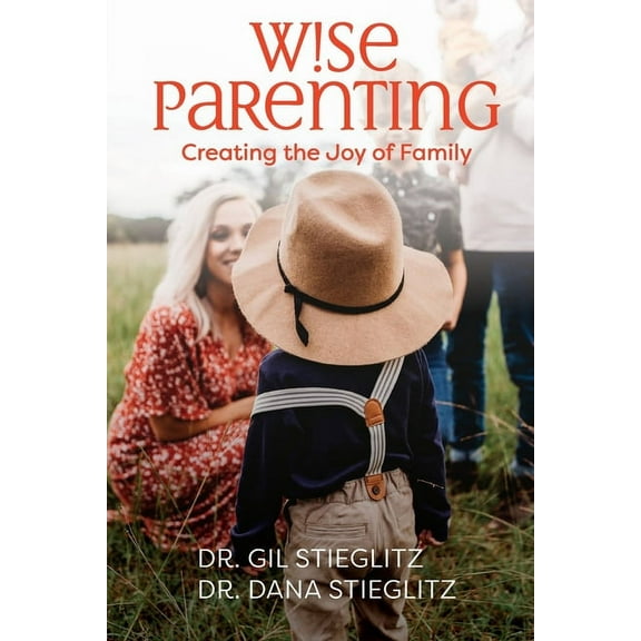 Wise Parenting: Creating the Joy of Family (Paperback)