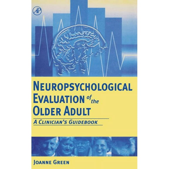 Neuropsychological Evaluation of the Older Adult: A Clinician's Guidebook, (Hardcover)