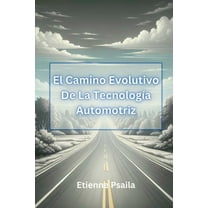 El Camino Evolutivo De La Tecnología Automotriz, (Paperback)